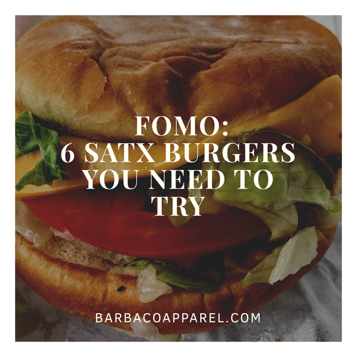FOMO: 6 SATX Burgers You Need to Try