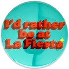 I'd Rather Be At La Fiesta 3