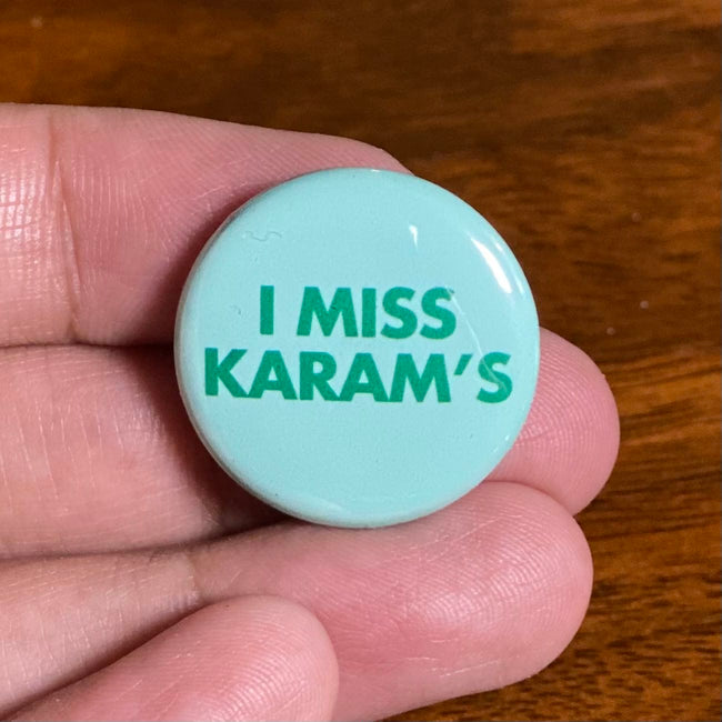 I Miss Karam's 1" Pinback Button